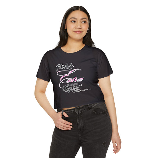 Am I Extra or Are You Basic? - Black Crop Top T-shirt