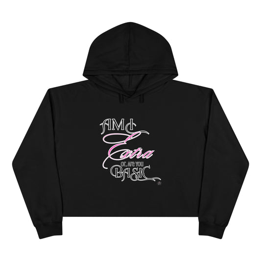 Am I Extra or Are You Basic? - Black Graphic Cropped Hoodie